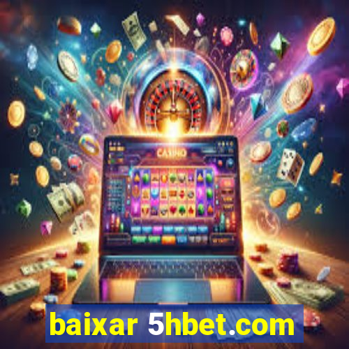 baixar 5hbet.com